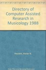 Directory of Computer Assisted Research in Musicology 1988