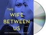 The Wife Between Us A Novel