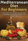 Mediterranean Diet For Beginners Fast and Easy Mediterranean Diet Cookbook and Home Recipes for Weight Loss