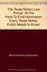 The Texas Notary Law Primer All the HardToFind Information Every Texas Notary Public Needs to Know