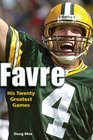 Favre His Twenty Greatest Games