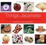 Things Japanese: Everyday Objects of Exceptional Beauty and Significance