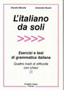 L' italiano da soli Esercizi e test di grammatica italiana Quattro livelli di difficolt con chiavi
