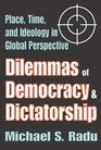 Dilemmas of Democracy and Dictatorship Place Time and Ideology in Global Perspectives