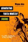 Reinventing Youth Ministry  From Bells and Whistles to Flesh and Blood