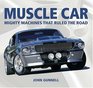 Muscle Car Mighty Machines That Ruled the Road