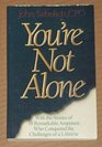 You're Not Alone