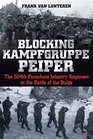 Blocking Kampfgruppe Peiper The 504th Parachute Infantry Regiment in the Battle of the Bulge