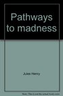 Pathways to madness