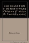 Solid ground Facts of the faith for young Christians