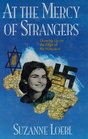 At the Mercy of Strangers Growing Up on the Edge of the Holocaust