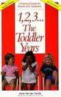 1, 2, 3 ... The Toddler Years: A Practical Guide for Parents  Caregivers