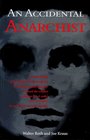 An Accidental Anarchist How the Killing of a Humble Jewish Immigrant by Chicago's Chief of Police Exposed the Conflict Between Law  Order and Civil Rights in Early 20Thcent