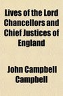 Lives of the Lord Chancellors and Chief Justices of England