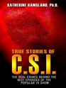 True Stories of CSI The Real Crimes Behind the Best Episodes of the Popular TV Show