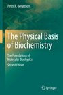 The Physical Basis of Biochemistry The Foundations of Molecular Biophysics