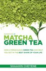 Matcha Green Tea Superfood How A Miraculous Tea Can Help You Get In The Best Shape Of Your Life