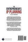 The Entrepreneur's IP Planning Playbook A Strategy Guide To Help Solopreneurs Startup Founders And Entrepreneurs Harness Their Intellectual Capital