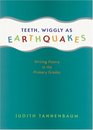 Teeth Wiggly As Earthquakes Writing Poetry in the Primary Grades