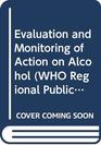 Evaluation and Monitoring of Action on Alcohol