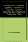 Pioneros De La Industria Argentina/ Pioneers Of Argentine Industry
