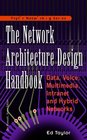 The Network Architecture Design Handbook Data Voice Multimedia Intranet and Hybrid Networks