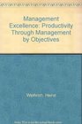 Management Excellence Productivity Through Management by Objectives