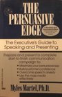 The Persuasive Edge The Executive's Guide to Speaking and Presenting