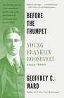 Before the Trumpet Young Franklin Roosevelt 18821905