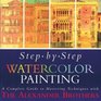 Step-by-Step Watercolor Painting: A Complete Guide to Mastering Techniques with the Alexander Brothers