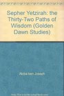 Sepher Yetzirah The ThirtyTwo Paths of Wisdom With the Complete Hebrew Text