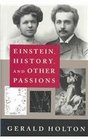 Einstein History and Other Passions