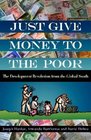 Just Give Money to the Poor The Development Revolution from the Global South