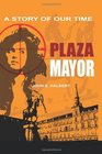 Plaza Mayor A Story of Our Time