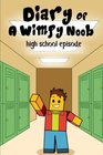 Diary Of A Wimpy Noob High School Episode A hilarious Book For Kids Age 6  10