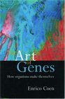 The Art of Genes How Organisms Make Themselves