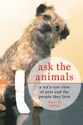 Ask the Animals A Vet'sEye View of Pets and the People They Love