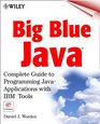 Big Blue Java The Complete Guide to Programming Java Applications with IBM Tools