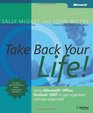 Take Back Your Life Using Microsoft  Office Outlook  2007 to Get Organized and Stay Organized