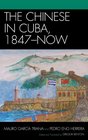 The Chinese in Cuba 1847DNow