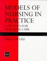 Models of Nursing in Practice A Pattern for Practical Care