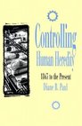 Controlling Human Heredity 1865 To the Present