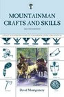 Mountainman Crafts and Skills A Fully Illustrated Guide to Wilderness Living and Survival