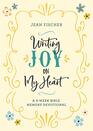 Writing Joy on My Heart A 6Week Bible Memory Devotional