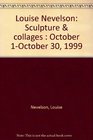 Louise Nevelson Sculpture  collages  October 1October 30 1999