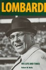 Vince Lombardi His Life and Times
