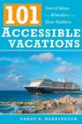 101 Accessible Vacations Vacation Ideas for Wheelers and Slow Walkers