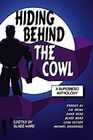 Hiding Behind the Cowl A Superhero Anthology
