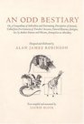 An Odd Bestiary Or a Compendium of Instructive and Entertaining Descriptions of Animals Culled from Five Centuries of Travelers' Accounts Natura