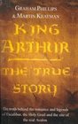 King Arthur The True Story